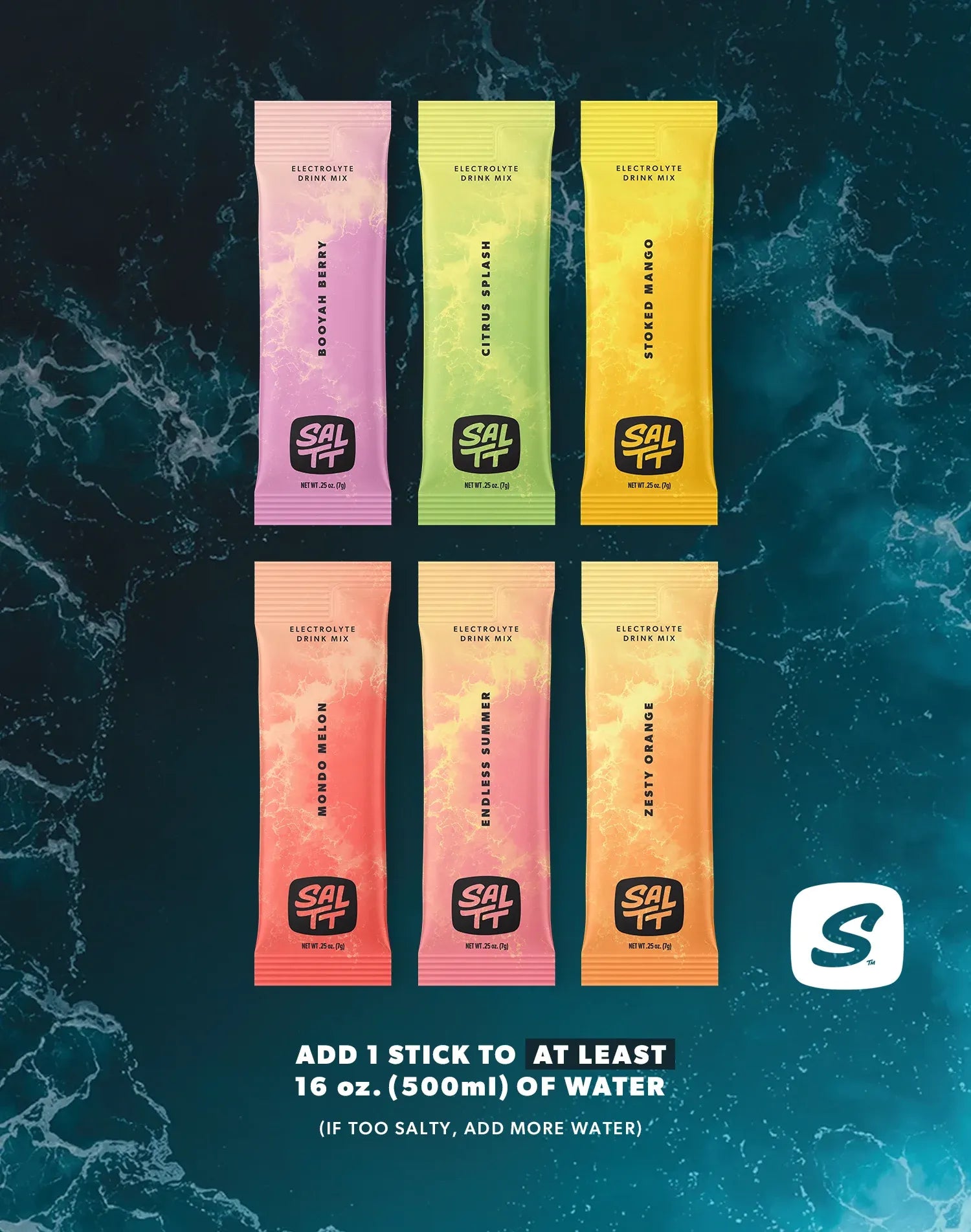 30 stick All Things Fruit Variety Pack. 5 Booyah Berry, 5 Citrus Splash, 5 Stoked Mango, 5 Mondo Melon, 5 Endless Summer, 5 Zesty Orange. Add 1 stick to at least 16 oz. of water. If too salty, add more water.