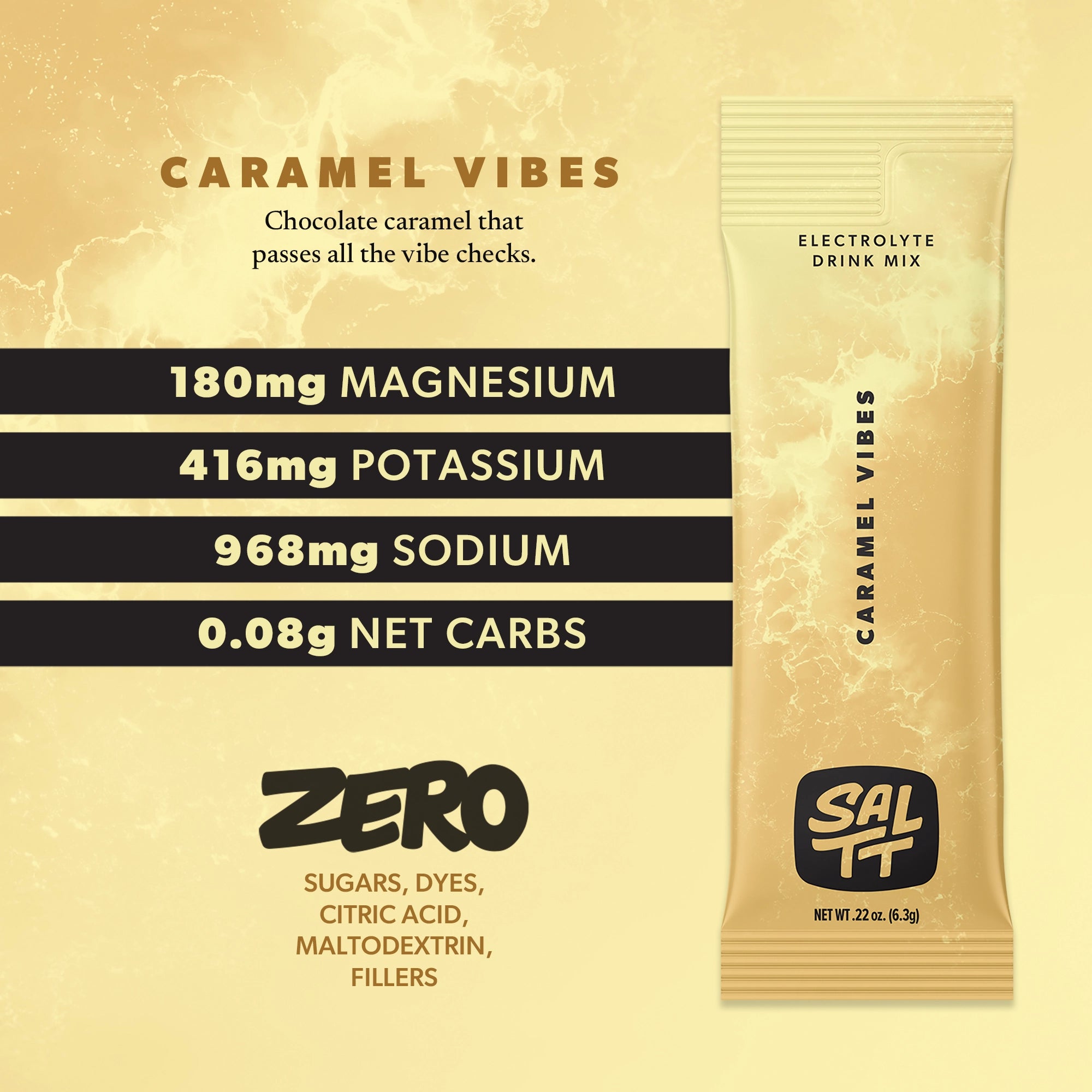 Golden yellow SALTT Caramel Vibes Electrolyte Drink Mix sachet with ocean water splash pattern background. The sachet features the black SALTT logo, product name Caramel Vibes, and text Electrolyte Drink Mix. Visible nutritional information includes 180mg Magnesium, 416mg Potassium, 968mg Sodium, 0.08g Net Carbs, and Zero Sugars Dyes Fillers. Net Wt .22 oz. (6.3g) is also displayed.