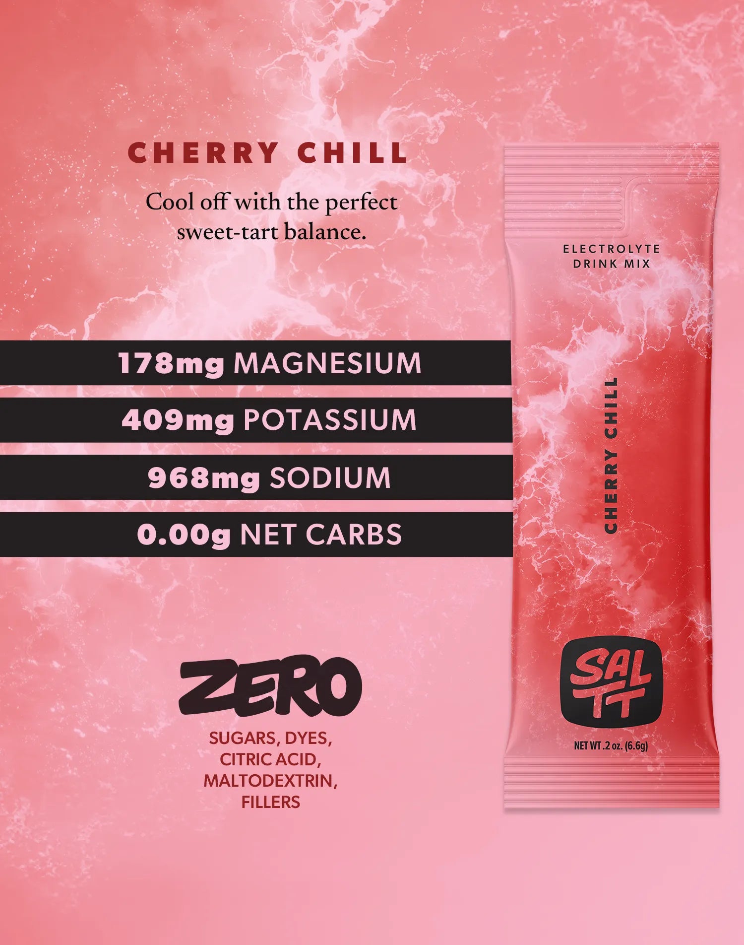 SALTT Cherry Chill electrolyte drink mix stick pack pouch. The pink and red pouch features a white ocean water splash pattern, the SALTT logo, and Cherry Chill text. Visible product information includes Electrolyte Drink Mix, Net Wt .2 oz (6.6g), 178mg Magnesium, 409mg Potassium, 968mg Sodium, 0.00g Net Carbs, and ZERO Sugars, Dyes, Citric Acid, Maltodextrin, Fillers.